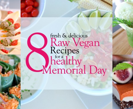 The Global Girl Raw Food Recipes: 9 Healthy Memorial Day Recipes