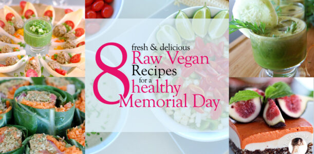 The Global Girl Raw Food Recipes: 9 Healthy Memorial Day Recipes